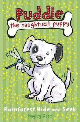Hayley Daze / Puddle the Naughtiest Puppy: Rainforest Hide and Seek : Book 4