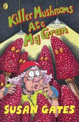 Susan Gates / Killer Mushrooms Ate My Gran