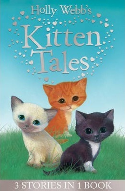 Webb, Holly / Holly Webb's Kitten Tales : Sky the Unwanted Kitten, Ginger the Stray Kitten, Misty the Abandoned Kitten