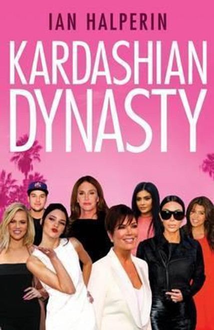 Ian Halperin / Kardashian Dynasty (Large Paperback) Ian Halperin / Kardashian Dynasty (Large Paperback)