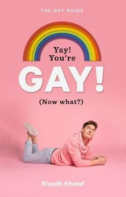 Riyadh Khalaf / Yay! You're Gay! Now What?