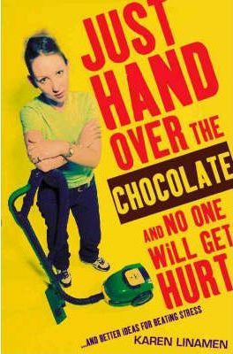Karen Linamen / Just Hand Over the Chocolate and No One Will Get Hurt