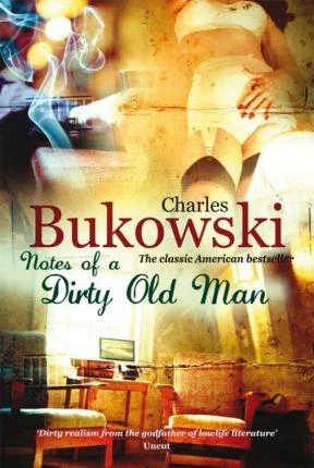 Charles Bukowski / Notes of a Dirty Old Man