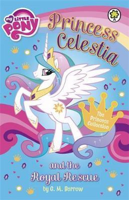 G.M Berrow / My Little Pony: Princess Celestia and the Royal Rescue