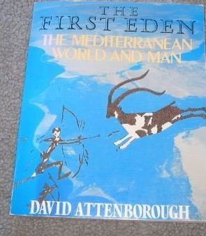 David Attenborough / The First Eden : The Mediterranean World and Man