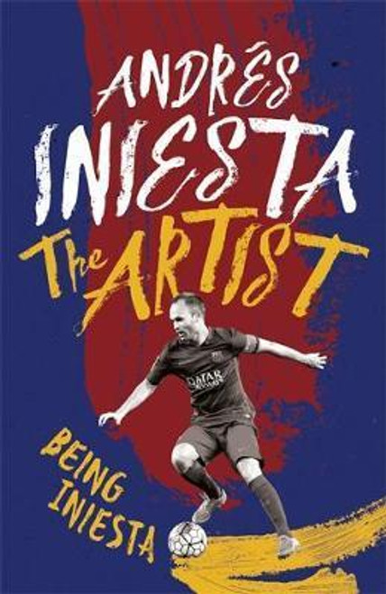 Andres Iniesta / The Artist: Being Iniesta
