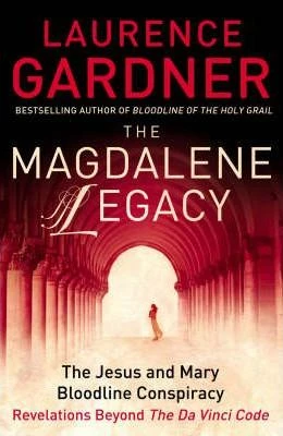 Laurence Gardner / The Magdalene Legacy : The Jesus and Mary Bloodline Conspiracy - Revelations Beyond the Da Vinci Code (Large Paperback)