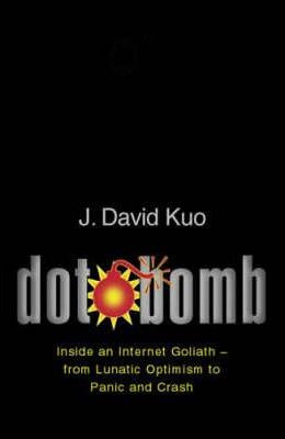 David Kuo / Dot.Bomb : The Inside Story of the First Dot.Com Crash  (Large Paperback)