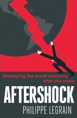 Philippe Legrain / Aftershock : Reshaping the World Economy after the Crisis (Large Paperback)