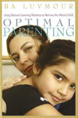 Ba Luvmour / Optimal Parenting : Using Natural Learning Rhythms to Nurture the Whole Child (Large Paperback)
