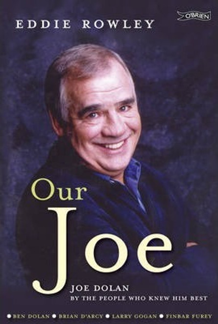Eddie Rowley / Our Joe : Joe Dolan by the People who Knew him Best (Large Paperback)