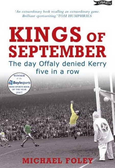 Michael Foley / Kings of September : The Day Offaly Denied Kerry Five in a Row (Large Paperback)
