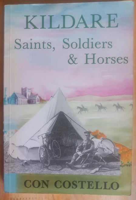 Con Costello - Kildare : Saints , Soldiers & Horses - PB 1991