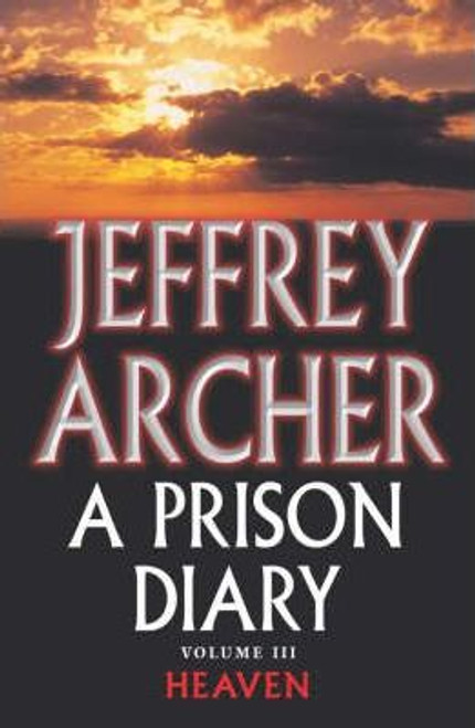 Jefferey Archer / A Prison Diary Volume III : Heaven