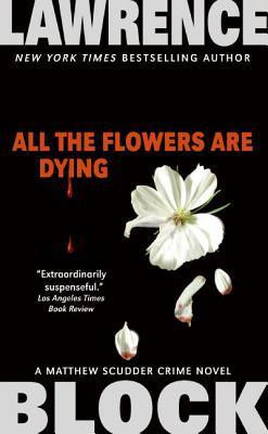 Lawrence Block / All the Flowers Are Dying
