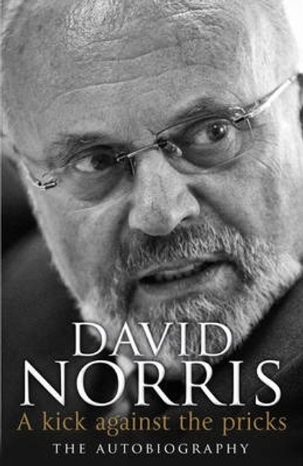 David Norris / A Kick Against The Pricks : The Autobiography (Hardback)