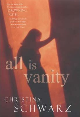 Christina Schwarz / All Is Vanity (Hardback)