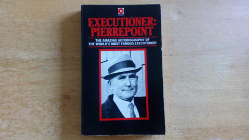 Albert Pierrepoint - Executioner : Pierrepoint - PB Autobiography - 1977