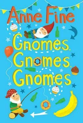 Anne Fine / Gnomes Gnomes Gnomes!