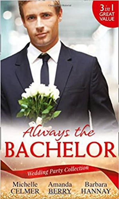 Mills & Boon / 3 in 1 / Wedding Party Collection: Always The Bachelor: Best Man's Conquest / One Night with the Best Man / The Bridesmaid's Best Man