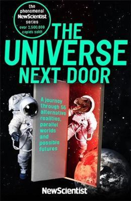 The Universe Next Door : A Journey Through 55 Parallel Worlds and Possible Futures