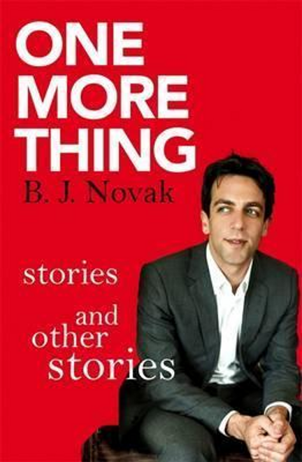 B. J. Novak / One More Thing : Stories and Other Stories