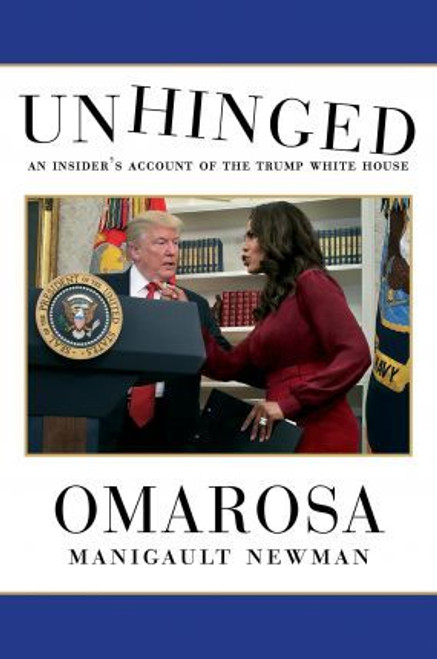 Omarosa Manigault Newman / Unhinged : An Insider's Account of the Trump White House (Hardback)