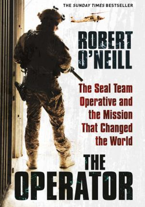 Robert O'Neill / The Operator : The Seal Team Operative And The Mission That Changed The World (Hardback)