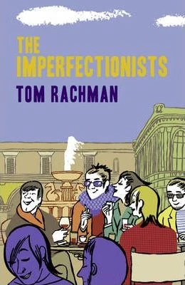 Tom Rachman / The Imperfectionists (Hardback)