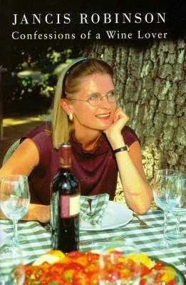 Jancis Robinson / Confessions of a Wine Lover (Hardback)