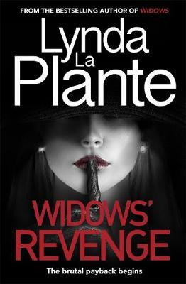 Lynda La Plante / Widows' Revenge : From the bestselling author of Widows - now a major motion picture