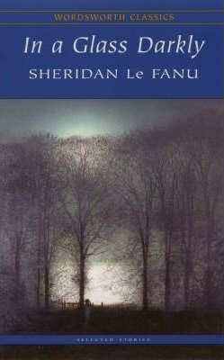 Sheridan Le Fanu / In a Glass Darkly