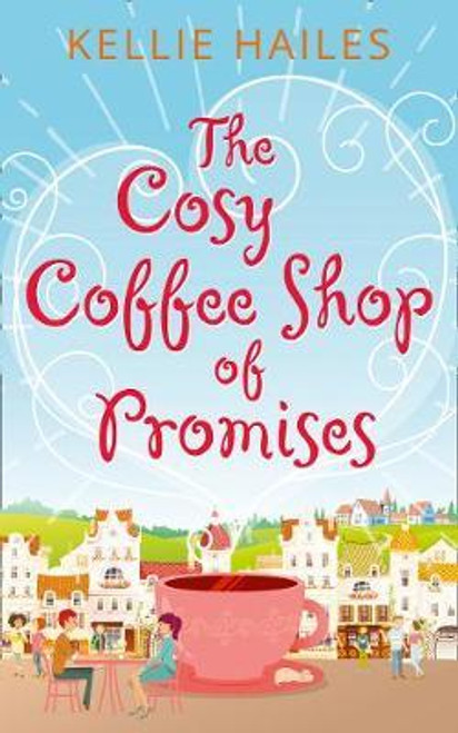 Kellie Hailes / The Cosy Coffee Shop of Promises