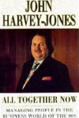 John Harvey-Jones / All Together Now (Hardback)