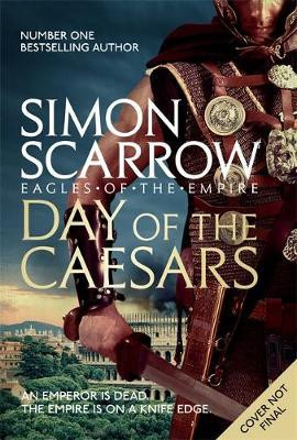 Simon Scarrow / Day of the Caesars (Eagles of the Empire 16)
