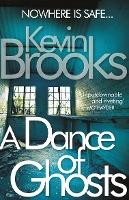 Kevin Brooks / A Dance of Ghosts
