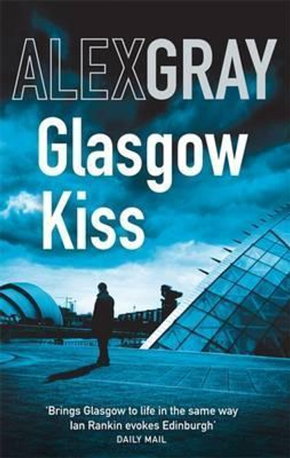 Alex Gray / Glasgow Kiss : Book 6 in the million-copy bestselling series