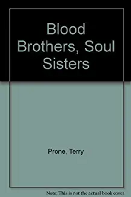 Terry Prone / Blood brothers soul sisters