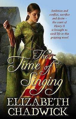 Elizabeth Chadwick / The Time Of Singing ( For the King's Favor ) ( William Marshal Series - Book 4 )