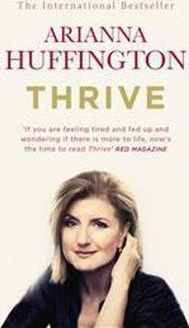 Arianna Huffington / Thrive : The Third Metric to Redefining Success and Creating a Happier Life