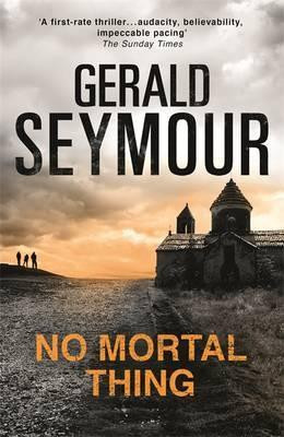 Gerald Seymour / No Mortal Thing