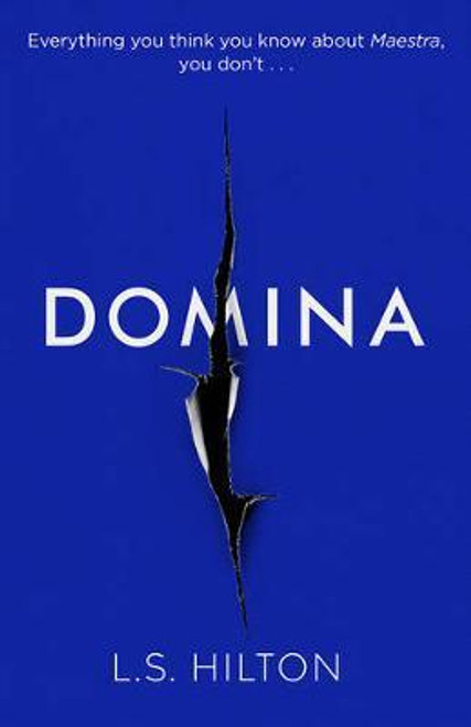 L. S. Hilton / Domina : More dangerous. More shocking. The thrilling new bestseller from the author of MAESTRA (Large Paperback)