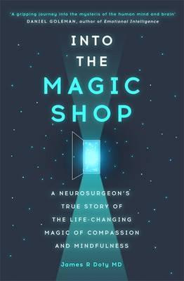 Dr. James R. Doty / Into the Magic Shop : A neurosurgeon's true story of the life-changing magic of mindfulness and compassion that inspired the hit K-pop band BTS (Large Paperback)