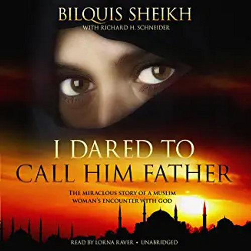 Bilquis Sheikh / I Dared to Call Him Father Bilquis Sheikh / I Dared to Call Him Father
