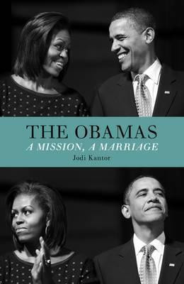 Jodi Kantor / The Obamas : A Mission, A Marriage (Large Paperback)