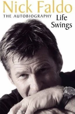Nick Faldo / Life Swings (Hardback)