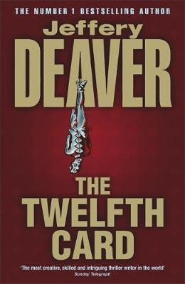 Jeffery Deaver / The Twelfth Card : Lincoln Rhyme Book 6 (Hardback)