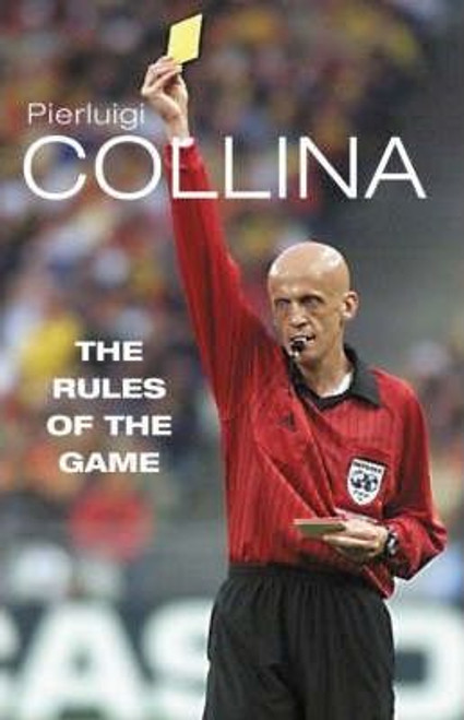 Pierluigi Collina / The Rules of the Game (Hardback)