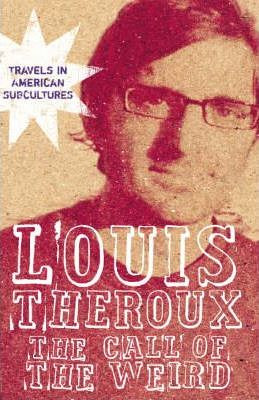 Louis Theroux / The Call of the Weird : Travels in American Subcultures (Hardback)