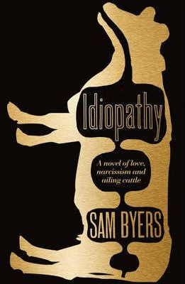 Sam Byers / Idiopathy (Hardback)